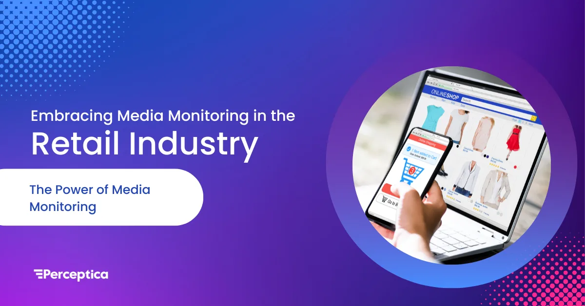 Embracing Media Monitoring in the Retail Industry